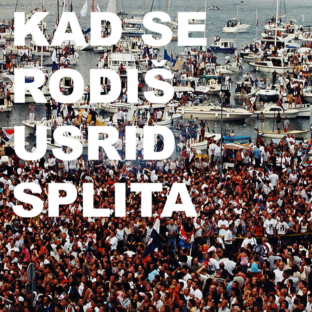 Kad Se Rodiš Usrid Splita