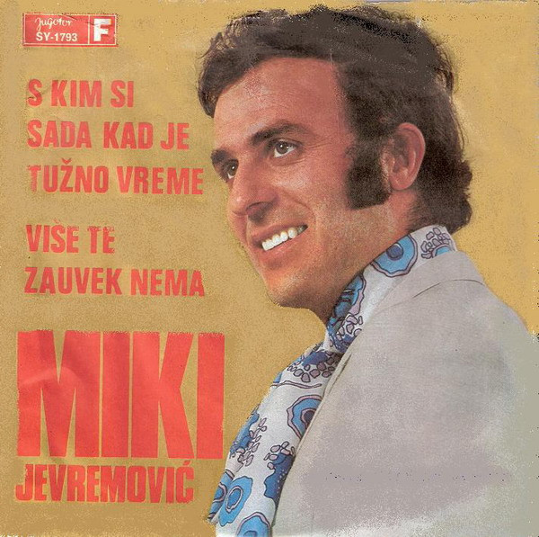 S Kim Si Sada Kad Je Tužno Vreme / Više Te Zauvek Nema