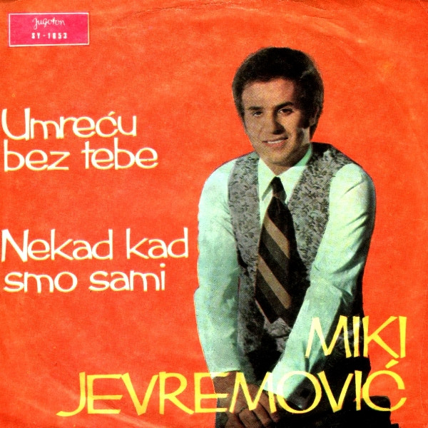 Umreću Bez Tebe / Nekad Kad Smo Sami